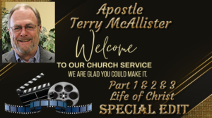 2018 - Apostle Terry McAllister - Life of Christ Part 1 - 2 - 3